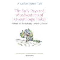 The early days and misadventures of Ravensthorpe Tinker: A cocker spaniel tale 1911589687 Book Cover