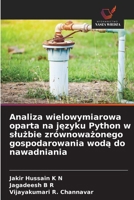 Analiza wielowymiarowa oparta na jezyku Python w sluzbie zrównowazonego gospodarowania woda do nawadniania (Polish Edition) 6209862667 Book Cover