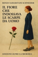 Il Fiore che Indossava le Scarpe da Uomo (Snail's Pace Edition) (Italian Edition) B0G6SN8KLK Book Cover