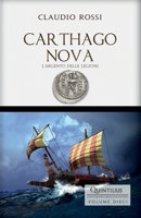 CARTHAGO NOVA: L'argento delle Legioni (Quintilio, Vita tra Repubblica e Impero) B0B39PSNPZ Book Cover