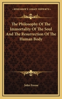 The Philosophy of the Immortality of the Soul and the Resurrection of the Human Body 114157909X Book Cover