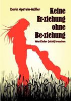 Keine Er-Ziehung Ohne Be-Ziehung 3849501973 Book Cover