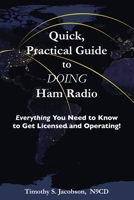 Quick, Practical Guide to DOING Ham Radio: Everything You Need to Know to Get Licensed and Operating! 0984959858 Book Cover