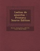 Laelius de Amicitia; - Primary Source Edition 1293841846 Book Cover