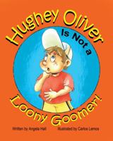 Hughey Oliver Is Not A Loony Goomer! 1936046482 Book Cover