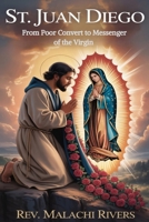 ST. JUAN DIEGO: From Poor Convert to Messenger of the Virgin B0FS6SQYMT Book Cover