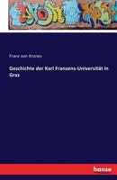 Geschichte Der Karl Franzens-Universitat in Graz 374112771X Book Cover