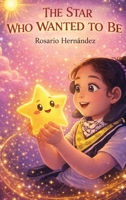 The Star Who Wanted to Be 1972226460 Book Cover