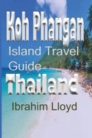 Koh Phangan Island Travel Guide, Thailand: Information and Guide, Tourism, Vacation, Honeymoon 1670953262 Book Cover