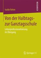 Von Der Halbtags- Zur Ganztagsschule: Lehrerprofessionalisierung Im bergang 3658205334 Book Cover