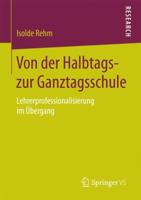 Von Der Halbtags- Zur Ganztagsschule: Lehrerprofessionalisierung Im �bergang 3658205334 Book Cover