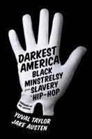 Darkest America: Black Minstrelsy from Slavery to Hip-Hop 0393070980 Book Cover