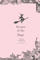 Keeper of the Magic (The Bradbury Coven) B0DQGQ25RK Book Cover