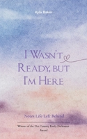 I Wasn't Ready, But I'm Here Notes Life Left Behind 9375270785 Book Cover