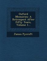 Oxford Memories, Vol. 1 of 2: A Retrospect After Fifty Years (Classic Reprint) 3348037433 Book Cover