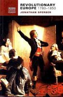 Revolutionary Europe, 1780-1850 0582294460 Book Cover