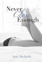 Never Close Enough 0615921175 Book Cover