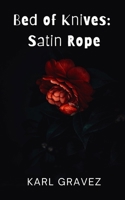 Bed of Knives: Satin Rope (Satin Rope Trilogy) B0FLP5ZHZX Book Cover