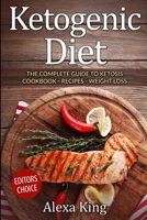 Ketogenic Diet: The Complete Guide To Ketosis – Ketogenic Diet Cookbook – Ketogenic Diet For Weight Loss - Ketogenic Diet Recipes 1533049785 Book Cover