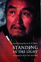 Standing in the Light: A Lakota Way of Seeing (American Indian Lives Series) 0803299125 Book Cover