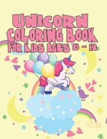 Unicorn Coloring Book for Kids Ages 8-12: Cute Girls Unicorns Gifts 1695547012 Book Cover