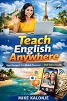 Teach English Anywhere: Your passport to a global classroom. B0GR642ZG9 Book Cover