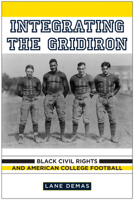 Integrating the Gridiron: Black Civil Rights and American College Football 0813549973 Book Cover