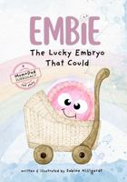 Embie, The Lucky Embryo That Could: A Mom+Dad Surrogacy IVF Story 1965442102 Book Cover