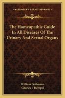 The Homeopathic Guide In All Diseases Of The Urinary And Sexual Organs 1163239321 Book Cover