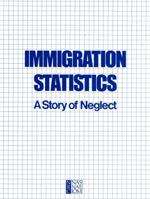 Immigration Statistics: A Story of Neglect 0309035899 Book Cover
