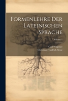 Formenlehre Der Lateinischen Sprache; Volume 1 1272271234 Book Cover