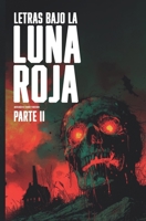 Letras bajo la luna roja, parte 2: Antología de terror y misterio (Spanish Edition) 6319065729 Book Cover