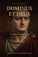 Dominus et Deus: La vita di Domiziano (Italian Edition) B0H76C9W2Q Book Cover