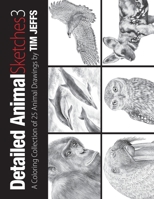 Detailed Animal Sketches 3: A Coloring Collection of 25 Animal Drawings B08VYLP3ZF Book Cover