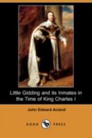 Little Gidding and its inmates in the Time of King Charles I. 1519388284 Book Cover