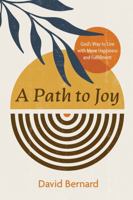 A Path to Joy: God's Way to Live with More Happiness and Fulfillment B0CNJDWYVQ Book Cover
