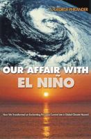 Our Affair with El Nino: How We Transformed an Enchanting Peruvian Current into a Global Climate Hazard 0691126224 Book Cover