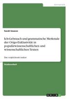 Ich-Gebrauch und grammatische Merkmale der Origo-Exklusivität in populärwissenschaftlichen und wissenschaftlichen Texten: Eine vergleichende Analyse 3668523223 Book Cover