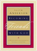 Becoming Friends With God: A Devotional Invitation to Intimacy With God 0764225316 Book Cover