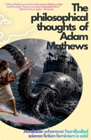 The philosophical thoughts of Adam Mathews B0GTJ1DDKL Book Cover