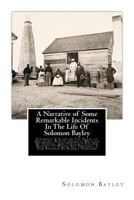 A Narrative Of Some Remarkable Incidents In The Life Of Solomon Bayley: Formerly A Slave In The State Of Delaware, North America 1946640719 Book Cover