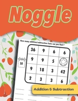 Noggle: Noggle - Addition & Subtraction Workbook: Math Boggle, A Fun Math Activity,60 Pages, Ages 5 years and over,8.5 x 11-inches, Answer Keys Included B09DJ7RH1V Book Cover