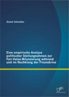 Eine Empirische Analyse Politischer Stellungnahmen Zur Fair-Value-Bilanzierung Wahrend Und Im Nachklang Der Finanzkrise 3842893833 Book Cover