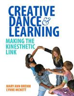 Creative Dance and Learning: Making the Kinesthetic Link 0871273896 Book Cover