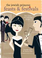 The Jewish Princess Feasts & Festivals: More than 120 Delicious Recipes 1402769237 Book Cover