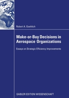 Make-Or-Buy Decisions in Aerospace Organizations: Essays on Strategic Efficiency Improvements 3834915300 Book Cover