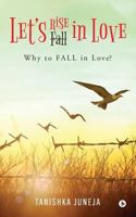 Lets Rise in love: Why to Fall in Love? 1642498912 Book Cover