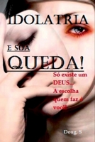 Idolatria E Sua Queda! 6553926840 Book Cover