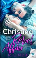 Christina and the Rebel Affair 1640344438 Book Cover