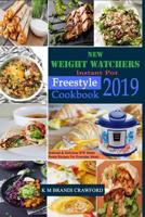 New Weight Watchers Instant Pot Freestyle Cookbook 2019: Selected & Delicious WW Smart Points Recipes For Everyday Meals 1097386643 Book Cover